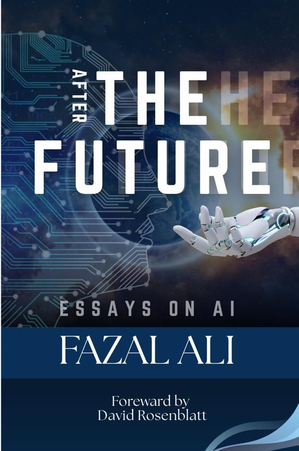 Cover of After the Future, essays on AI by Fazal Ali